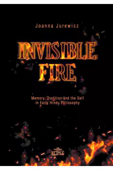 Invisible Fire. Memory, Tradition and the Self - Joanna Jurewicz