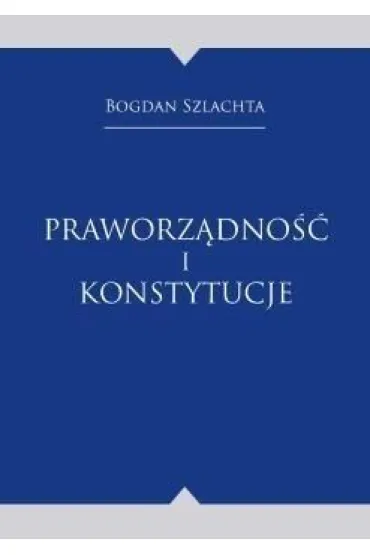 Praworz�dno�� i konstytucje - Bogdan Szlachta