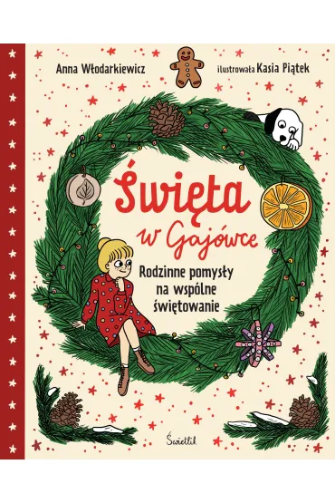 �wi�ta w Gaj�wce. Rodzinne pomys�y na wsp�lne �wi�towanie - Anna W�odarkiewicz
