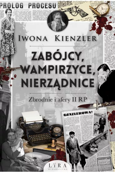 eBook Zab�jcy, wampirzyce, nierz�dnice. Zbrodnie i afery II RP mobi epub - Iwona Kienzler