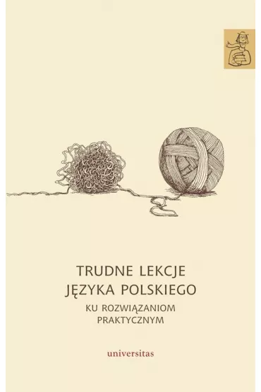 Trudne lekcje j�zyka polskiego. Ku rozwi�zaniom praktycznym - Agnieszka Kania, Agnieszka Kulig, Anna Janus-Sitarz, Agnieszka Handzel