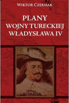 Plany wojny tureckiej Wadysawa IV