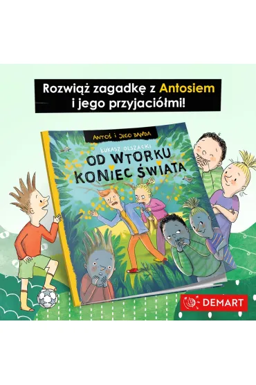Anto� i jego banda. Od wtorku koniec �wiata. Seria detektywistyczna - �ukasz Olszacki