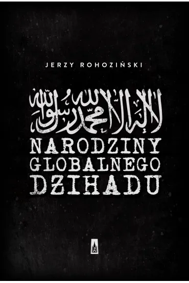 Narodziny globalnego d�ihadu - Jerzy Rohozi�ski