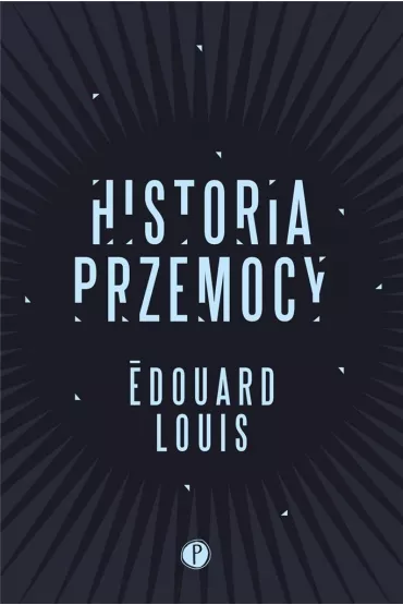 Historia przemocy - Edouard Louis