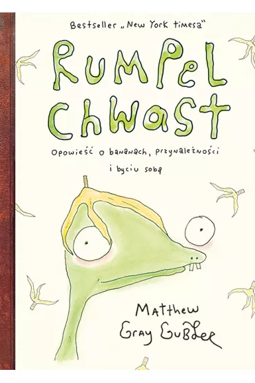 Rumpel Chwast. Opowie�� o bananach, przynale�no�ci i byciu sob� - Matthew Gray Gubler