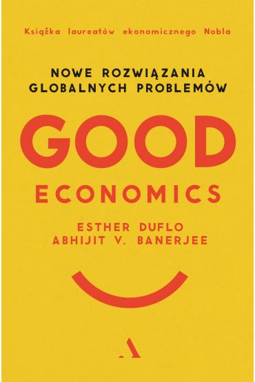 Good Economics. Nowe rozwiązania globalnych problemów