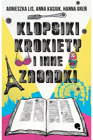 Klopsiki, krokiety i inne zagadki - Agnieszka Lis, Anna Kasiuk, Hanna Gre