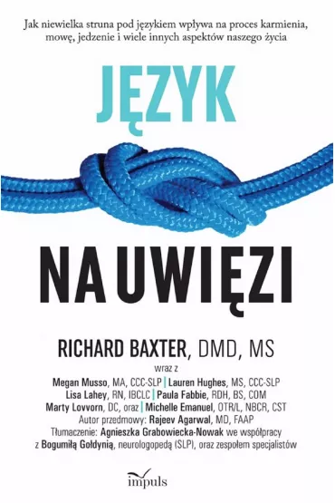 J�zyk na uwi�zi Jak niewielka struna pod j�zykiem wp�ywa na proces karmienia, mow�, jedzenie i wiele innych aspekt�w naszego �ycia - Baxter Richard