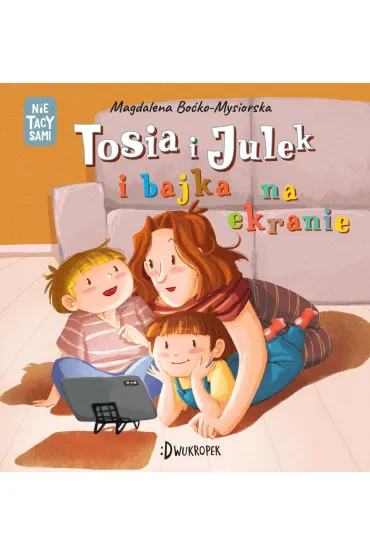Tosia i Julek i bajka na ekranie. (Nie) tacy sami - Magdalena  Bo�ko-Mysiorska