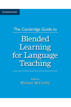 The Cambridge Guide to Blended Learning for Language Teaching