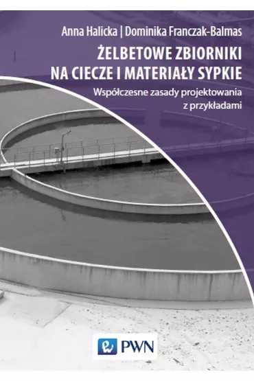 �elbetowe zbiorniki na ciecze i materia�y sypkie - Anna Halicka, Dominika Joanna  Franczak-Balmas