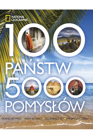 National Geographic. 100 pa�stw 5000 pomys��w