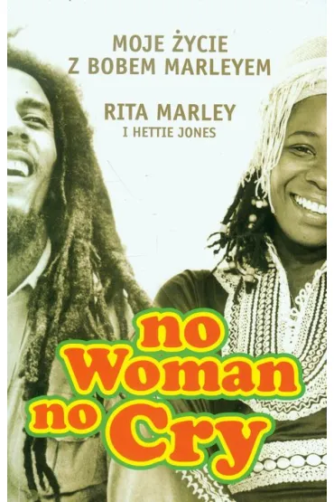 No woman no cry moje �ycie  z bobem marleyem - Hettie Jones, Marley Rita