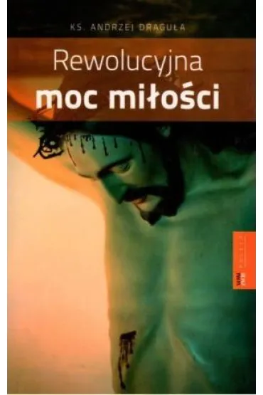 Rewolucyjna moc mi�o�ci - Andrzej Dragu�a