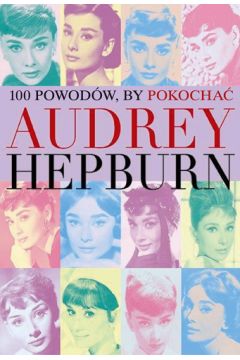 100 powodw by pokocha audrey hepburn