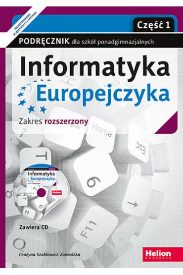 Informatyka Europejczyka. Cz�� 1. Podr�cznik dla szk� ponadgimnazjalnych. Zakres rozszerzony - Gra�yna Szab�owicz-Zawadzka