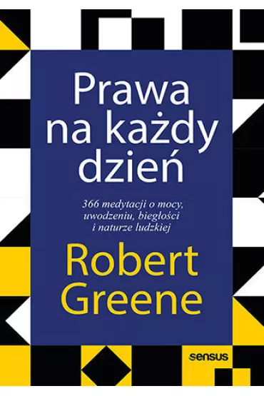Prawa na kady dzie. 366 medytacji o mocy, uwodzeniu, biegoci i naturze ludzkiej - Robert Greene