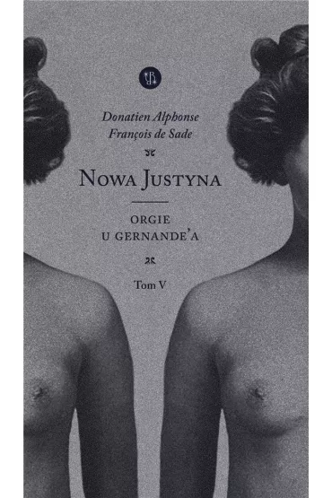 Orgie u Gernande'a. Nowa Justyna. Tom 5 - Donatien Alphonse Francois de Sade