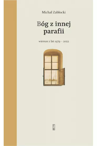 B�g z innej parafii Wiersze z lat 1979-2022 - Micha� Zab�ocki
