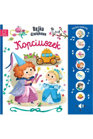 Kopciuszek. Naci�nij i pos�uchaj! Bajka d�wi�kowa - Monika Basiejko