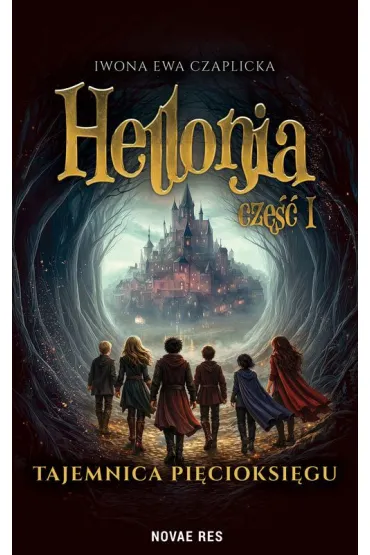 Hellonia. Tajemnica Pi�cioksi�gu. Tom 1 - Iwona Ewa  Czaplicka