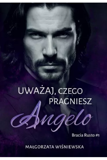Uwa�aj, czego pragniesz. Angelo - Ma�gorzata Wi�niewska