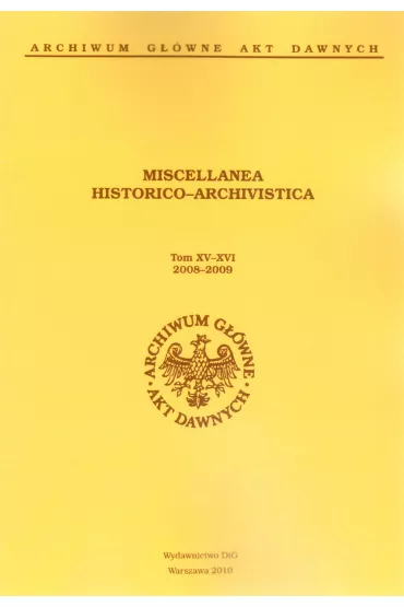 Miscellanea Historico-Archivistica. Tom XV-XVI 2008-2009 - Jacek Krochmal