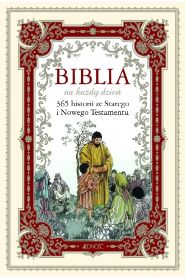 Biblia na ka�dy dzie�. 365 historii ze Starego i Nowego Testamentu