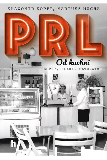 PRL od kuchni - S�awomir Koper, Mariusz  Mucha