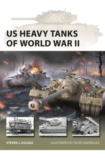 US Heavy Tanks of World War II - Steven J. Zaloga
