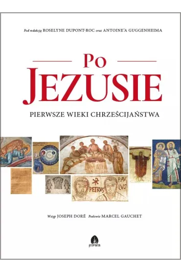 Po Jezusie. Pierwsze wieki chrze�cija�stwa - Antoine Guggenheim, Roselyne Dupont-Roc