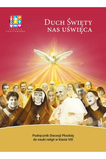 Duch �wi�ty nas u�wi�ca. Podr�cznik Diecezji P�ockiej do nauki religii w klasie 8 szko�y podstawowej