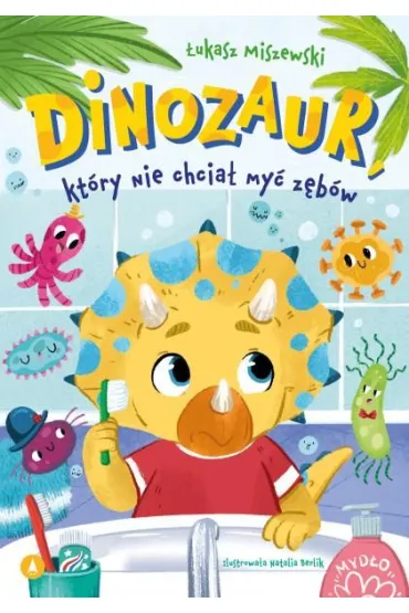 Dinozaur, kt�ry nie chcia� my� z�b�w - �ukasz Miszewski