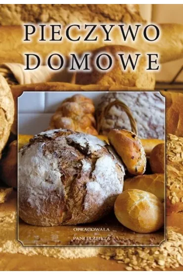 Pieczywo domowe (dodruk 2021) - El�bieta Kiewnarska