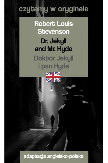 Dr. Jekyll and Mr. Hyde / Doktor Jekyll i pan Hyde. Czytamy w oryginale - Robert Louis Stevenson