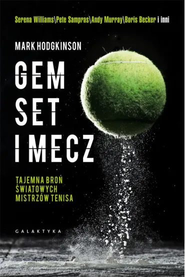 Gem, set i mecz. Tajemna bro� �wiatowych mistrz�w tenisa - Mark Hodgkinson