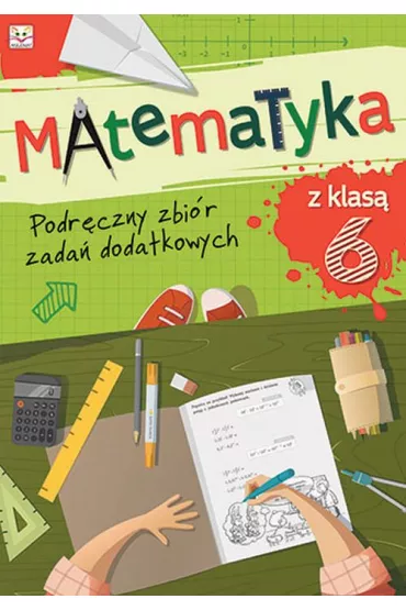 Matematyka z klas� VI. Podr�czny zbi�r zada� dodatkowych