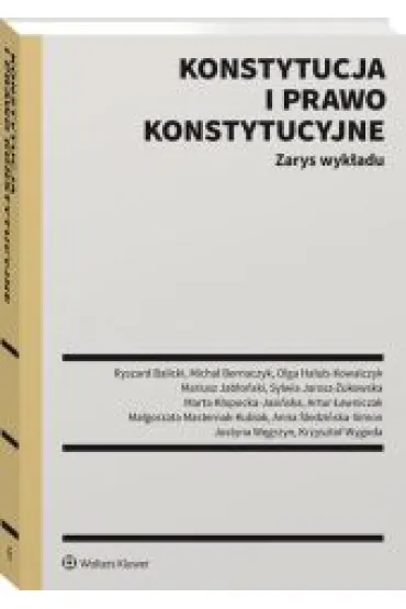 Konstytucja i prawo konstytucyjne. Zarys wyk�adu - Micha� Bernaczyk, Ryszard Balicki, Olga Ha�ub-Kowalczyk