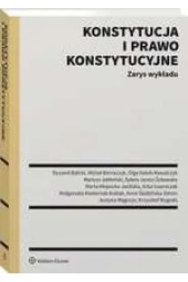 Konstytucja i prawo konstytucyjne. Zarys wyk�adu - Micha� Bernaczyk, Ryszard Balicki, Olga Ha�ub-Kowalczyk