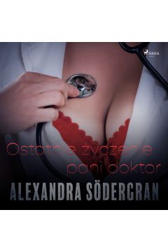 Audiobook Ostatnie yczenie pani doktor - opowiadanie erotyczne mp3