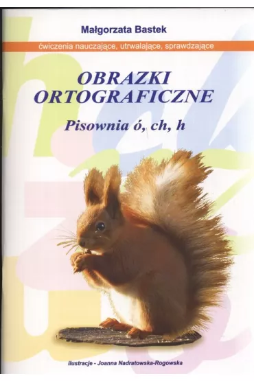 Obrazki ortograficzne pisownia � ch h * - Ma�gorzata Bastek