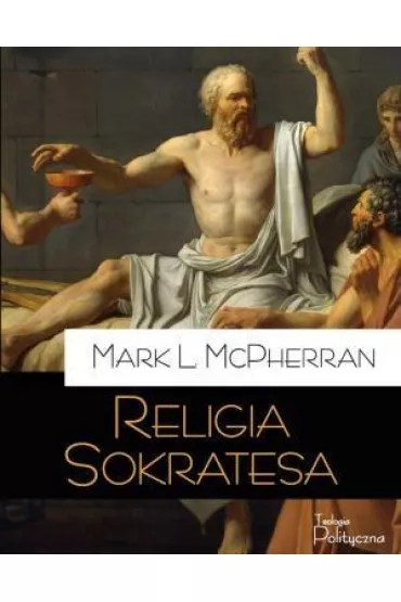 Religia Sokratesa - Mark L McPherran