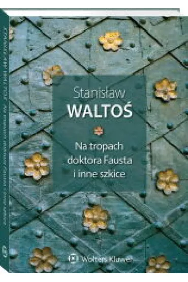 Na tropach doktora Fausta i inne szkice - Stanis�aw Walto�