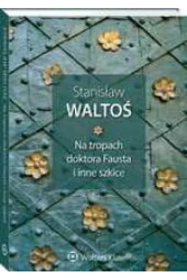 Na tropach doktora Fausta i inne szkice - Stanis�aw Walto�