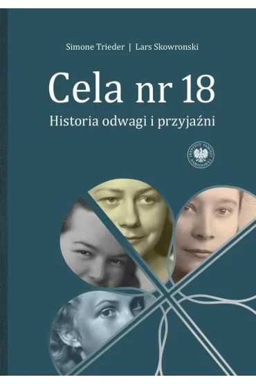 Cela nr 18. Historia odwagi i przyja�ni - Simone Trieder, Lars Skowronski