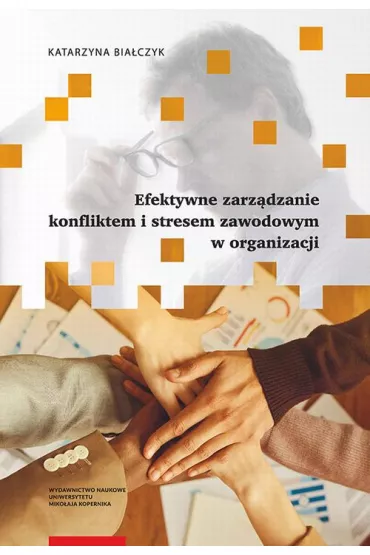 eBook Efektywne zarz�dzanie konfliktem i stresem zawodowym w organizacji pdf - Katarzyna  Bia�czyk