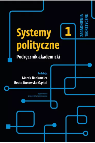 Systemy polityczne. Zagadnienia teoretyczne. Tom 1