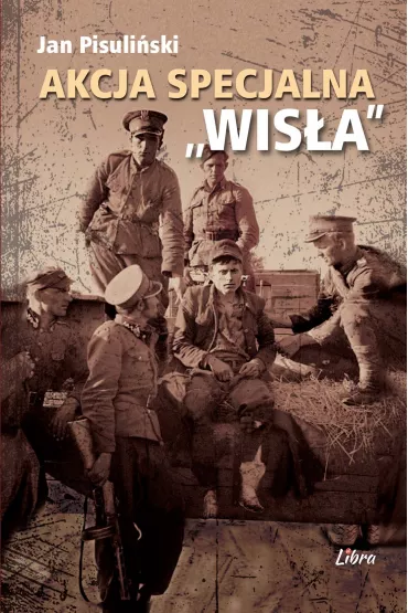Akcja Specjalna Wis�a - Jan Pisuli�ski
