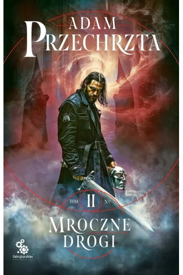 Mroczne drogi. Mons Viridis Magicus. Tom 2 - Adam Przechrzta